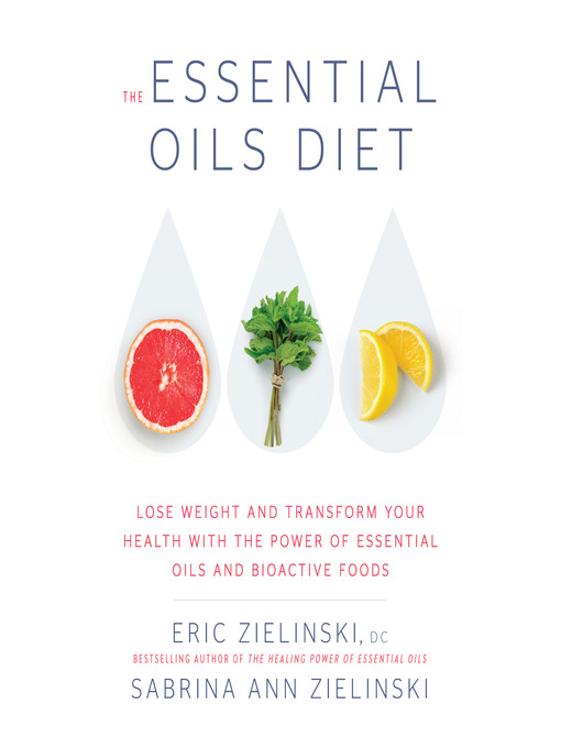 Title details for The Essential Oils Diet by Eric Zielinski, DC - Available